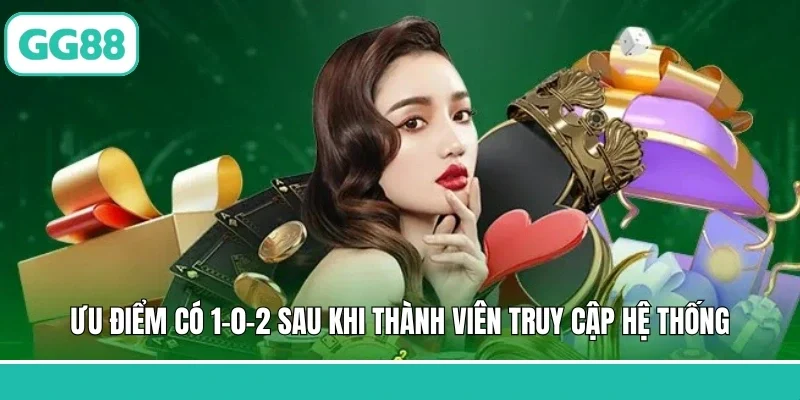 Ưu điểm có 1-0-2 sau khi thành viên truy cập hệ thống