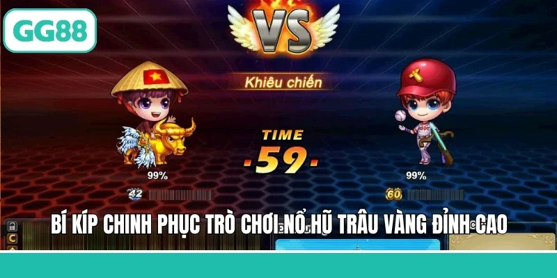 Bí kíp chinh phục trò chơi nổ hũ Trâu vàng đỉnh cao